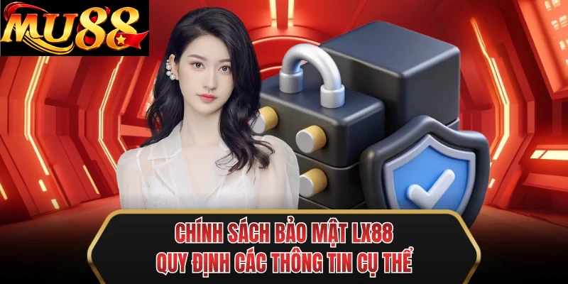chinh sach bao mat mu88 quy dinh cac thong tin cu the chinh sach bao mat mu88 quy dinh cac thong tin cu the