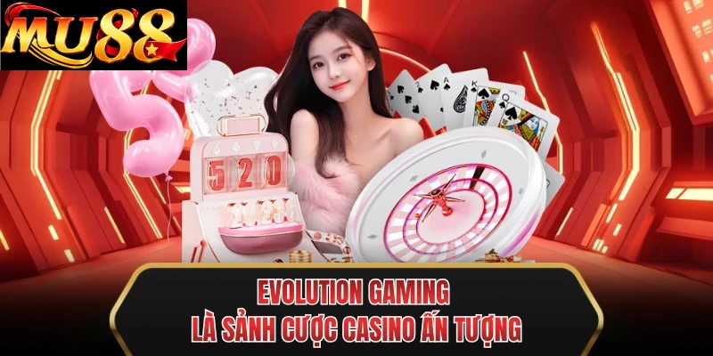 evolution gaming la sanh cuoc casino an tuong
