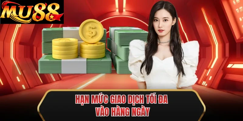 han muc giao dich toi da vao hang ngay