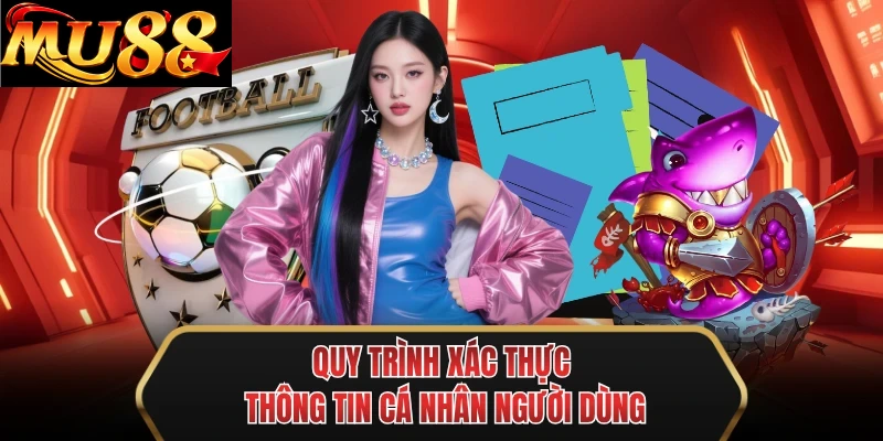 quy trinh xac thuc thong tin ca nhan nguoi dung quy trinh xac thuc thong tin ca nhan nguoi dung