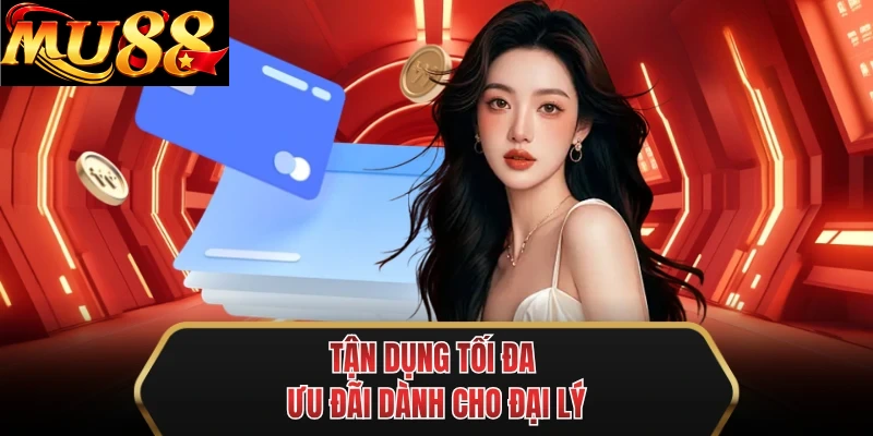 tan dung toi da uu dai danh cho dai ly tan dung toi da uu dai danh cho dai ly